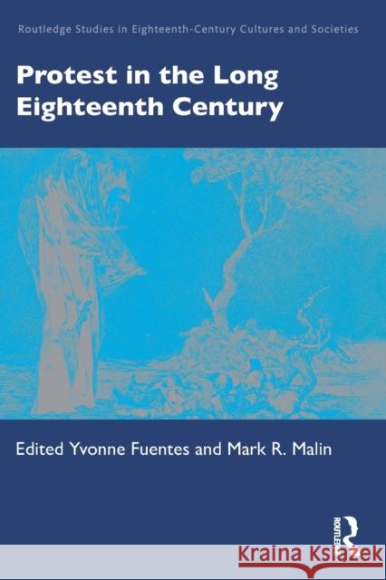Protest in the Long Eighteenth Century Yvonne Fuentes Mark R. Malin 9781032004914 Routledge - książka