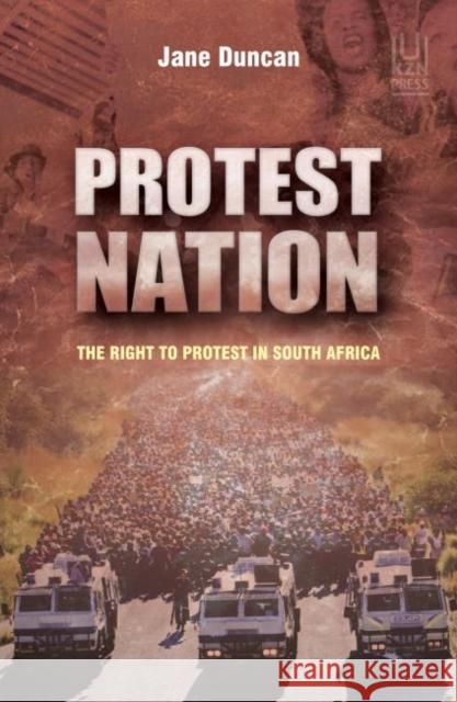 Protest Nation: The Right to Protest in South Africa Jane Duncan 9781869143237 University of Kwazulu Natal Press - książka