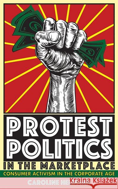 Protest Politics in the Marketplace: Consumer Activism in the Corporate Age Caroline Heldman 9781501709203 Cornell University Press - książka