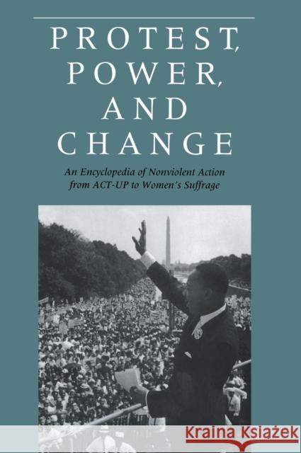 Protest, Power, and Change: An Encyclopedia of Nonviolent Action from Act-Up to Women's Suffrage Powers, Roger S. 9780815309130 Garland Publishing - książka