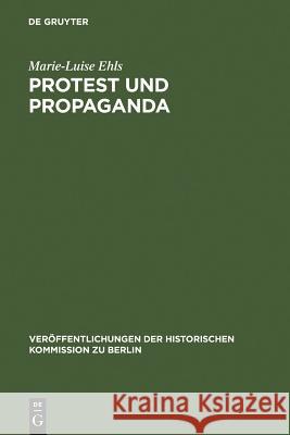 Protest Und Propaganda Ehls, Marie-Luise 9783110156188 Walter de Gruyter & Co - książka