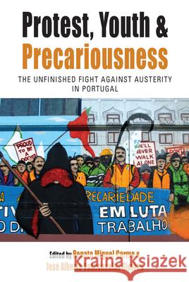 Protest, Youth and Precariousness: The Unfinished Fight Against Austerity in Portugal Renato Miguel Carmo Simoes Jose Alberto Vasconcelos 9781789206654 Berghahn Books - książka