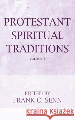 Protestant Spiritual Traditions, Volume One Frank C. Senn 9781725256873 Cascade Books - książka