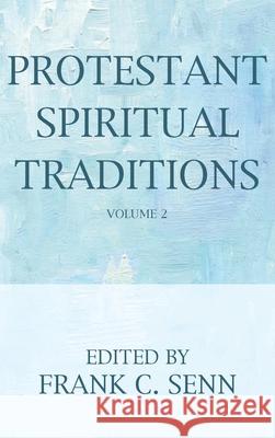 Protestant Spiritual Traditions, Volume Two Frank C. Senn 9781532698309 Cascade Books - książka