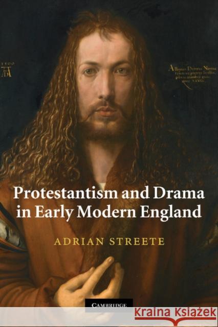 Protestantism and Drama in Early Modern England Adrian Streete 9781107402775 Cambridge University Press - książka