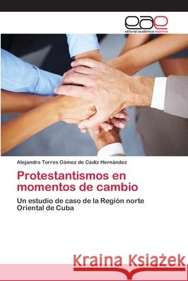 Protestantismos en momentos de cambio Torres Gómez de Cádiz Hernández, Alej 9783659063206 Editorial Acad Mica Espa Ola - książka