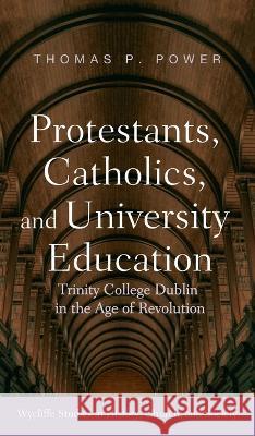 Protestants, Catholics, and University Education Thomas P. Power 9781666758924 Wipf & Stock Publishers - książka