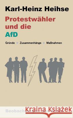 Protestwähler und die AfD: Gründe - Zusammenhänge - Maßnahmen Karl-Heinz Heihse 9783743167186 Books on Demand - książka