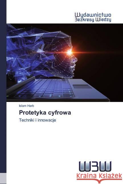 Protetyka cyfrowa : Techniki i innowacje Harb, Islam 9786200812001 Wydawnictwo Bezkresy Wiedzy - książka