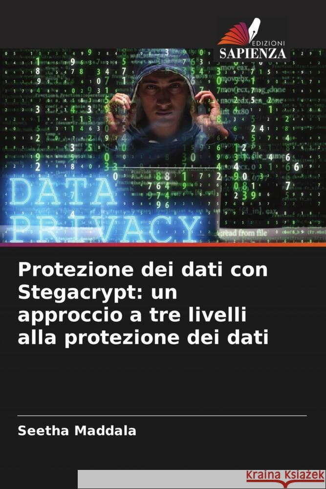 Protezione dei dati con Stegacrypt: un approccio a tre livelli alla protezione dei dati Seetha Maddala 9786206999478 Edizioni Sapienza - książka