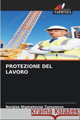 Protezione del Lavoro Nargiza Nigmatovna Tursunova 9786209472817 Edizioni Sapienza - książka