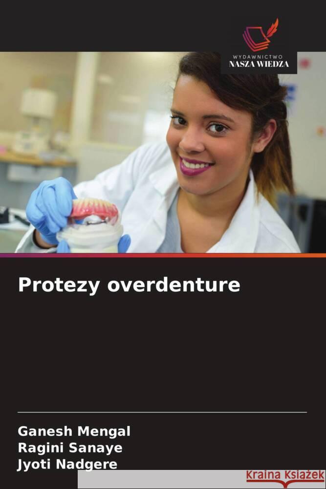 Protezy overdenture Mengal, Ganesh, Sanaye, Ragini, Nadgere, Jyoti 9786208540418 Wydawnictwo Nasza Wiedza - książka