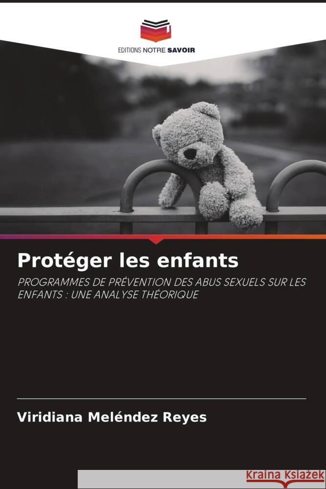 Protéger les enfants Meléndez Reyes, Viridiana 9786208276003 Editions Notre Savoir - książka