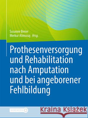 Prothesenversorgung Und Rehabilitation Nach Amputation Und Bei Angeborener Fehlbildung Susanne Breier Merkur Alimusaj 9783662677940 Springer - książka