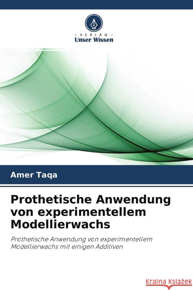 Prothetische Anwendung von experimentellem Modellierwachs Taqa, Amer 9786202864817 Verlag Unser Wissen - książka