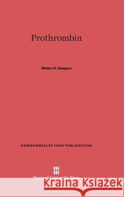 Prothrombin Walter H. Seegers 9780674420397 Harvard University Press - książka