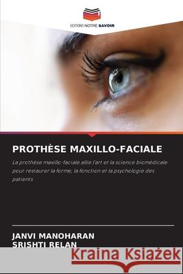 PROTHÈSE MAXILLO-FACIALE MANOHARAN, JANVI, Relan, Srishti 9786209423680 Editions Notre Savoir - książka