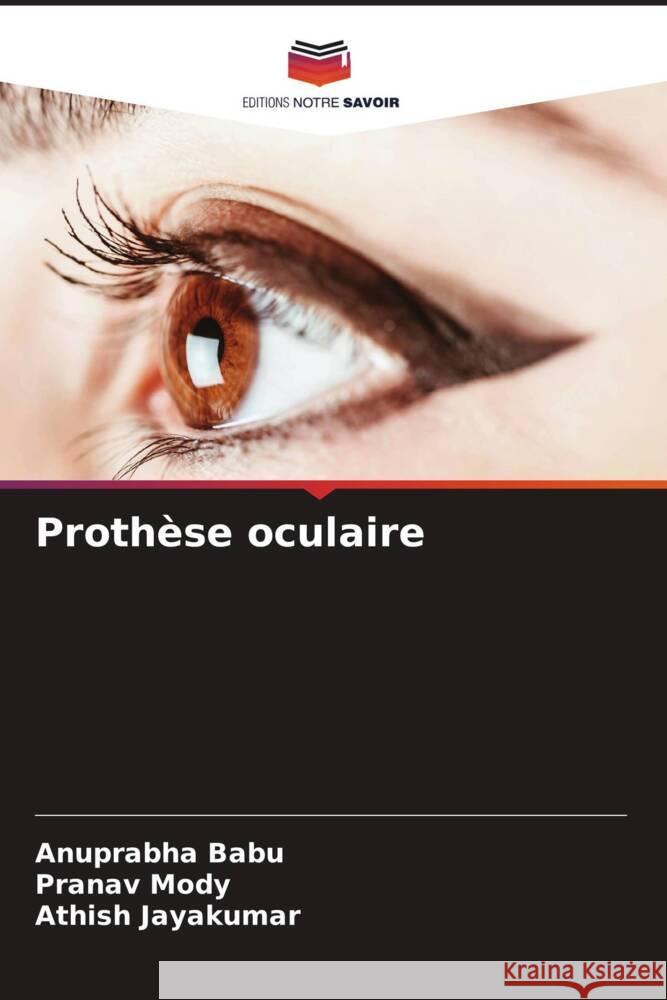 Prothèse oculaire Babu, Anuprabha, Mody, Pranav, Jayakumar, Athish 9786204915302 Editions Notre Savoir - książka