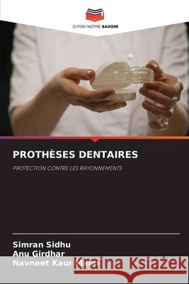 PROTHÈSES DENTAIRES Sidhu, Simran, Girdhar, ANU, Mann, Navneet Kaur 9786202422055 Editions Notre Savoir - książka