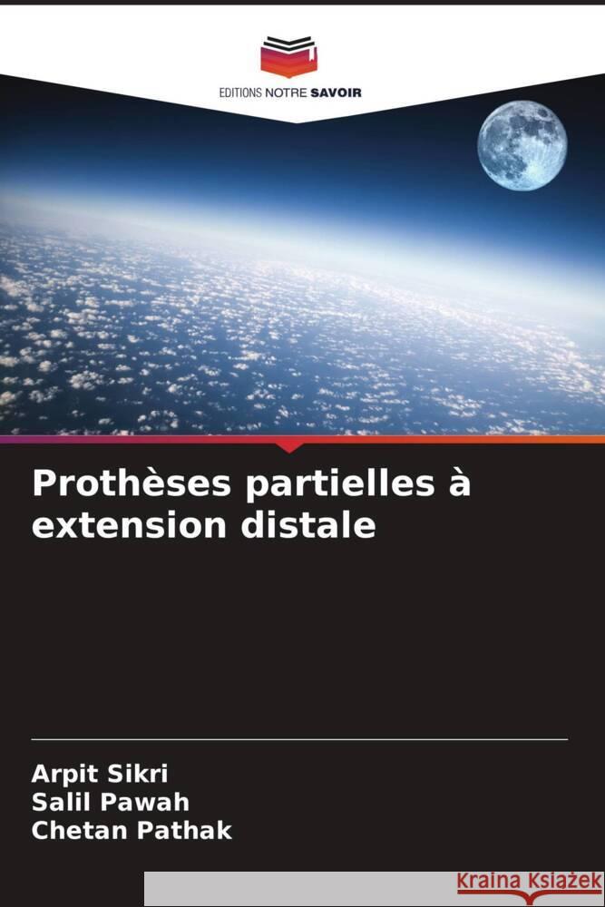 Proth?ses partielles ? extension distale Arpit Sikri Salil Pawah Chetan Pathak 9786207427284 Editions Notre Savoir - książka