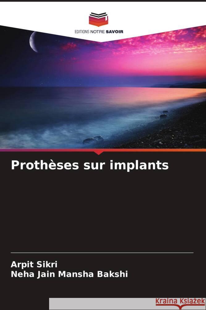 Proth?ses sur implants Arpit Sikri Neha Jain Mansh 9786207063277 Editions Notre Savoir - książka