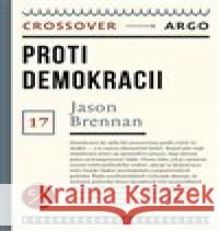 Proti demokracii Jason Brennan 9788025746356 Argo - książka