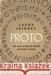 Proto. Jak nasz prajęzyk dotarł na krańce świata Laura Spinney 9788384275122 Horyzont - książka