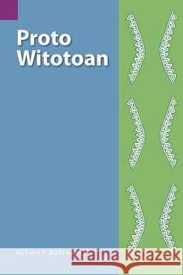 Proto Witotoan Richard P. Aschmann 9780883121894 Summer Institute of Linguistics, Academic Pub - książka