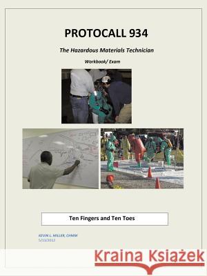 Protocall 934 Hazardous Materials Technician: Ten Fingers and Ten Toes Chmm Kevin L. Miller 9781496958723 Authorhouse - książka