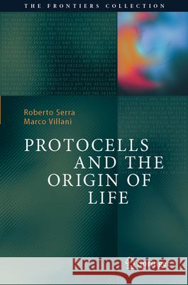 Protocells and the Origin of Life Roberto Serra Marco Villani 9783031917622 Springer - książka