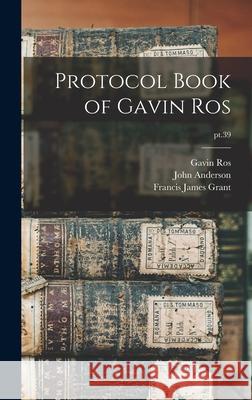 Protocol Book of Gavin Ros; pt.39 Gavin Fl 1512-1532 Ros John 1845-1911 Anderson Francis James 1863-1953 Grant 9781013813221 Legare Street Press - książka