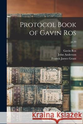 Protocol Book of Gavin Ros; pt.39 Gavin Fl 1512-1532 Ros John 1845-1911 Anderson Francis James 1863-1953 Grant 9781015046603 Legare Street Press - książka
