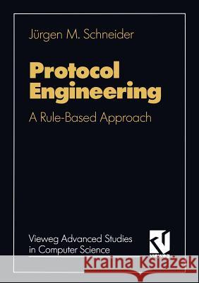 Protocol Engineering: A Rule Based Approach Schneider, Jürgen M. 9783528052430 Vieweg+teubner Verlag - książka