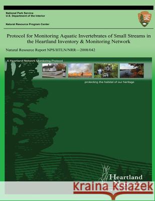 Protocol for Monitoring Aquatic Invertebrates of Small Streams in the Heartland Inventory & Monitoring Network David E. Bowles Michael H. Williams National Park Service 9781492355090 Createspace - książka
