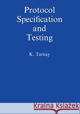 Protocol Specification and Testing Katalin Tarnay 9781468457803 Springer - książka