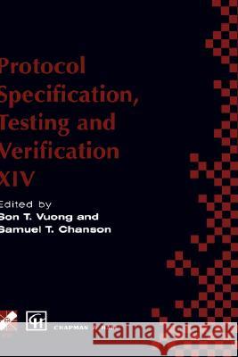 Protocol Specification, Testing and Verification XIV Son T. Vuong Chanson                                  Vuong 9780412636400 Kluwer Academic Publishers - książka