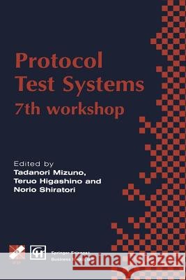 Protocol Test Systems: 7th Workshop 7th Ifip Wg 6.1 International Workshop on Protocol Text Systems Mizuno, Tadanori 9781475763102 Springer - książka