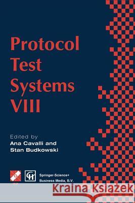 Protocol Test Systems VIII: Proceedings of the Ifip Wg6.1 Tc6 Eighth International Workshop on Protocol Test Systems, September 1995 Cavalli, Ana 9781475763126 Springer - książka