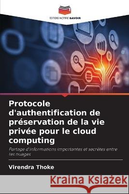 Protocole d'authentification de préservation de la vie privée pour le cloud computing Virendra Thoke 9786205289419 Editions Notre Savoir - książka
