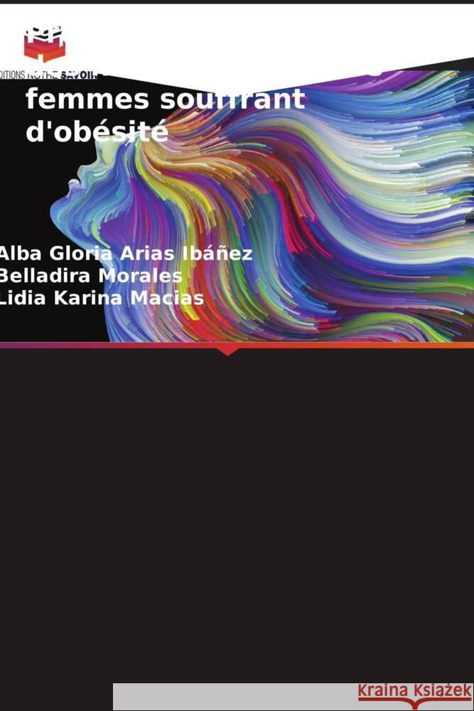 Protocole de modification des habitudes chez les femmes souffrant d'obésité Arias Ibáñez, Alba Gloria, Morales, Belladira, Karina Macias, Lidia 9786206520900 Editions Notre Savoir - książka