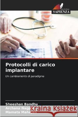 Protocolli di carico implantare Sheeshan Bandhu Archana Nagpal Mamata Mahajan 9786205371459 Edizioni Sapienza - książka