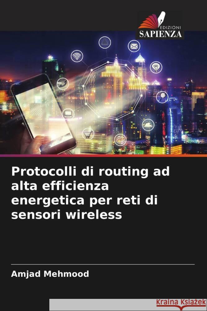 Protocolli di routing ad alta efficienza energetica per reti di sensori wireless Mehmood, Amjad 9786205142028 Edizioni Sapienza - książka