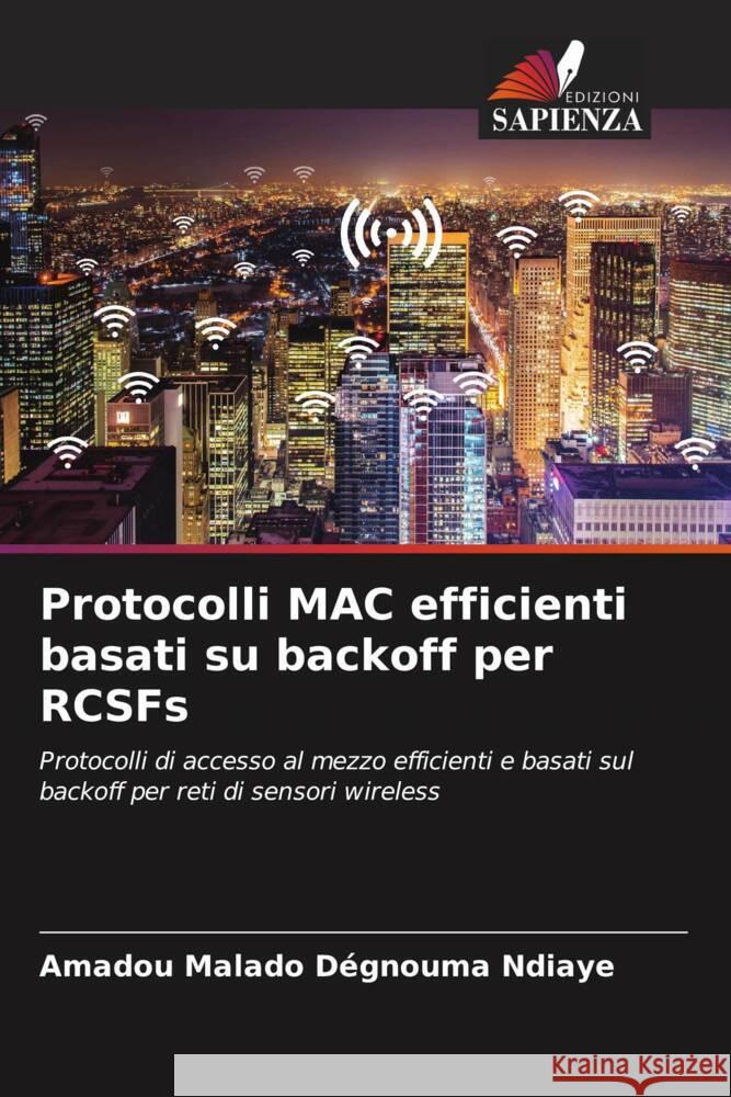 Protocolli MAC efficienti basati su backoff per RCSFs Amadou Malado Degnouma Ndiaye   9786205970133 Edizioni Sapienza - książka