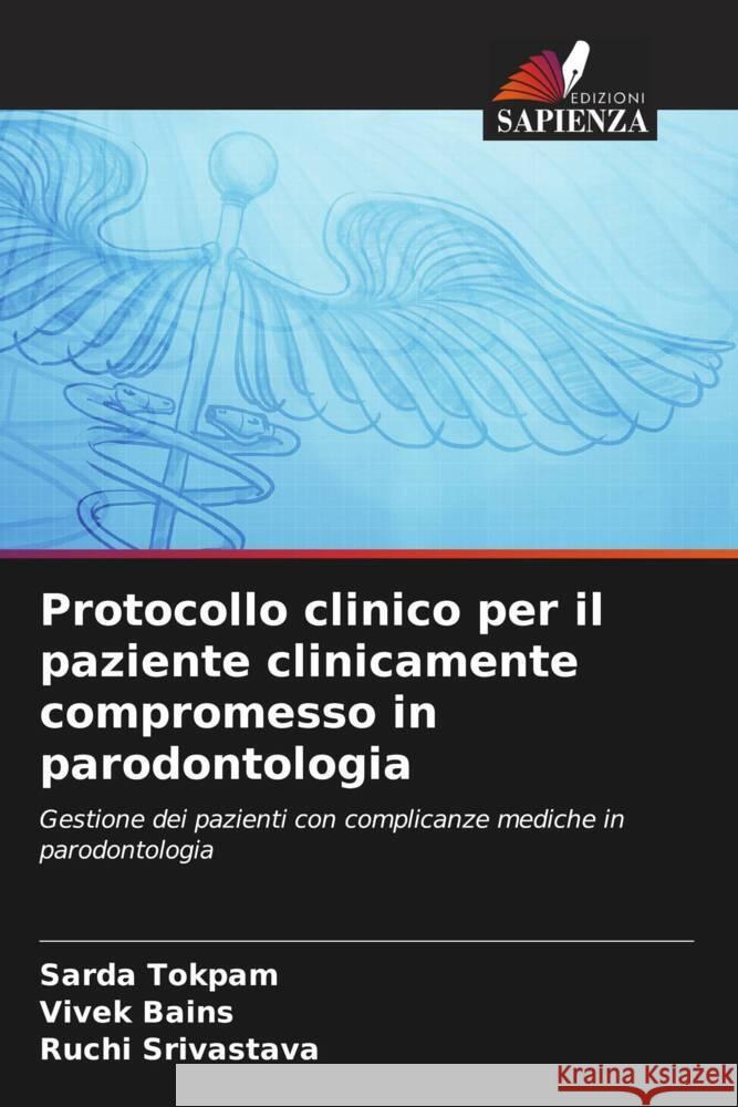 Protocollo clinico per il paziente clinicamente compromesso in parodontologia Sarda Tokpam Vivek Bains Ruchi Srivastava 9786205911839 Edizioni Sapienza - książka