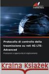 Protocollo di controllo della trasmissione su reti 4G LTE-Advanced Ghassan Abed 9786202085991 Edizioni Sapienza