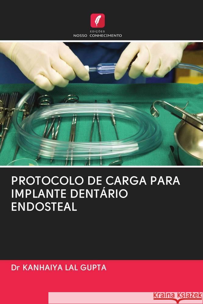 PROTOCOLO DE CARGA PARA IMPLANTE DENTÁRIO ENDOSTEAL LAL GUPTA, Dr KANHAIYA 9786202826723 Edicoes Nosso Conhecimento - książka