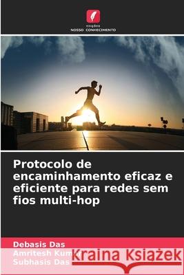 Protocolo de encaminhamento eficaz e eficiente para redes sem fios multi-hop Das, Debasis, Kumar, Amritesh, Das, Subhasis 9786208818876 Edições Nosso Conhecimento - książka