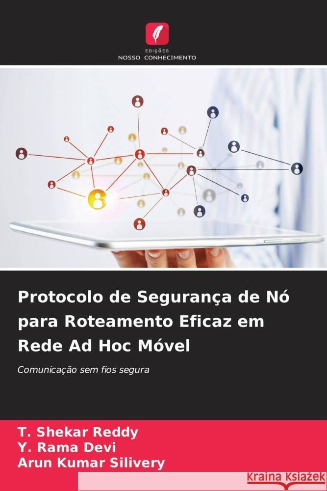 Protocolo de Segurança de Nó para Roteamento Eficaz em Rede Ad Hoc Móvel Shekar Reddy, T., Rama Devi, Y., Kumar Silivery, Arun 9786205002766 Edições Nosso Conhecimento - książka