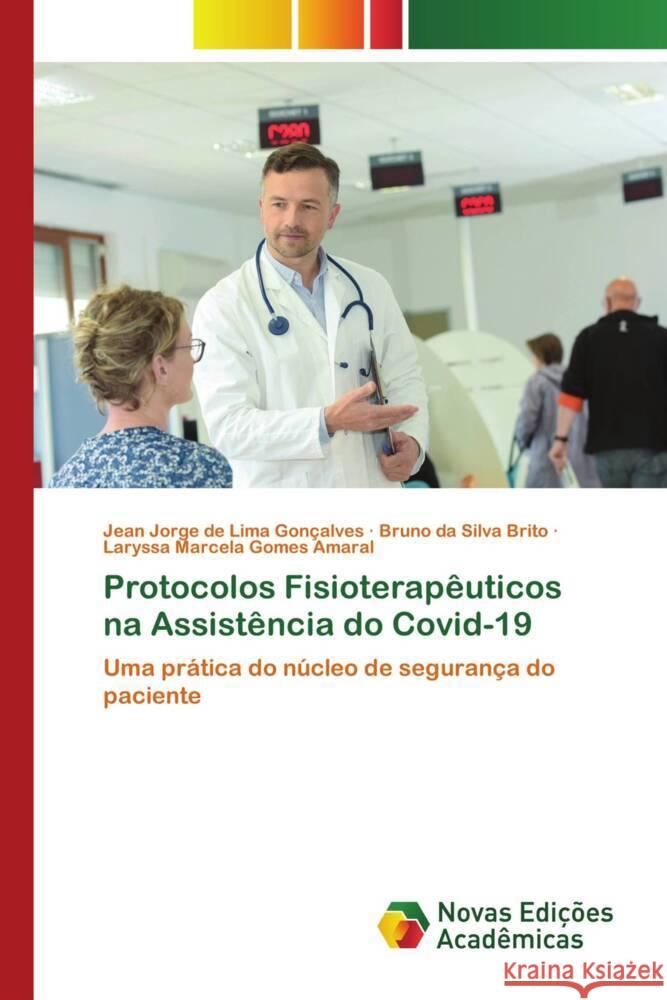 Protocolos Fisioterapêuticos na Assistência do Covid-19 Gonçalves, Jean Jorge de Lima, Brito, Bruno da Silva, Amaral, Laryssa Marcela Gomes 9786139638277 Novas Edições Acadêmicas - książka