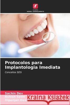Protocolos para Implantologia Imediata Sachin Dev Ashish Sethi Dipanjan Das 9786209436062 Edicoes Nosso Conhecimento - książka